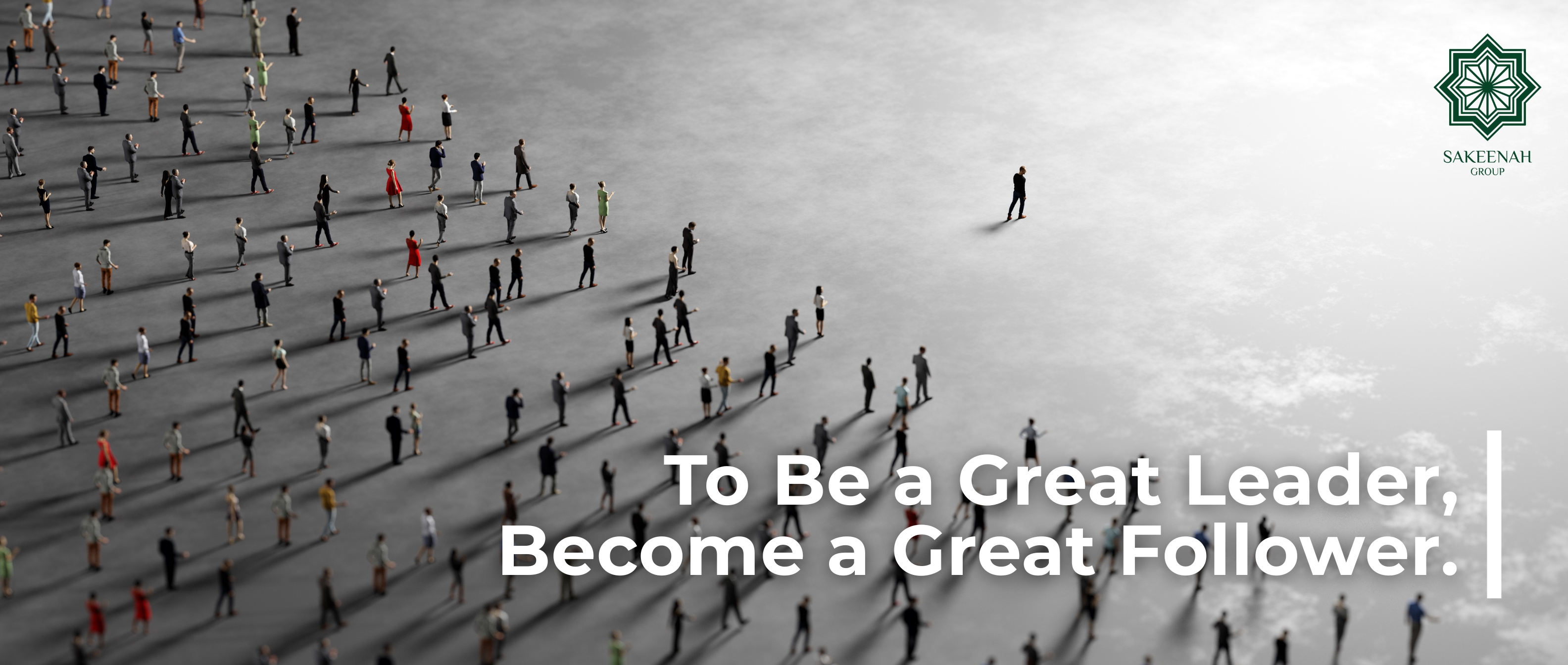 Sakeenah Group professional banner featuring the company logo and a conceptual overhead view of many people walking in various directions, with a single leader figure walking ahead. The text reads: 'To Be a Great Leader, Become a Great Follower.