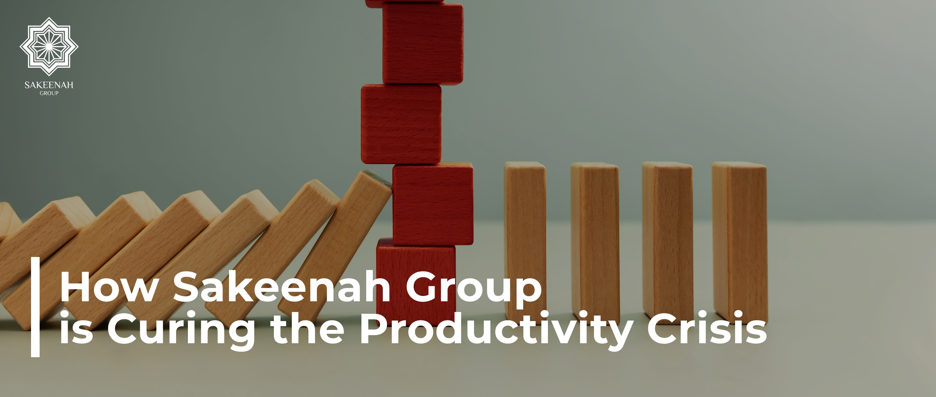 A conceptual image showing a row of falling wooden dominoes being stopped by a vertical stack of red blocks, preventing the rest of the upright dominoes from collapsing. Text overlays read 'How Sakeenah Group is Curing the Productivity Crisis' with the Sakeenah Group logo in the corner.